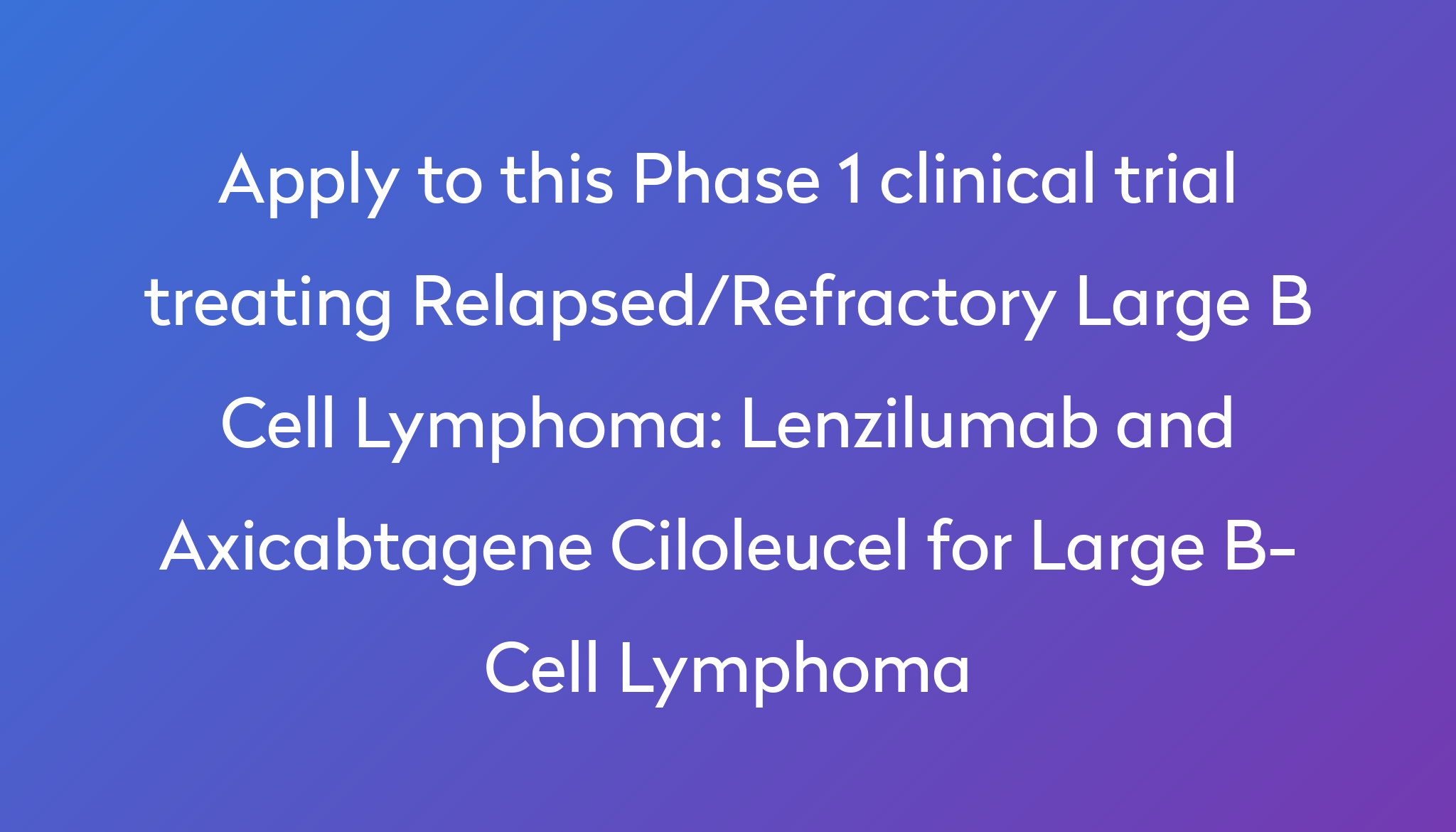 Lenzilumab And Axicabtagene Ciloleucel For Large B-Cell Lymphoma ...